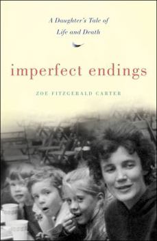Hardcover Imperfect Endings: A Daughter's Tale of Life and Death Book