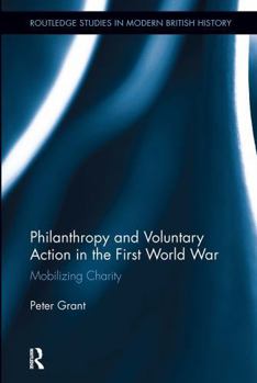 Paperback Philanthropy and Voluntary Action in the First World War: Mobilizing Charity Book