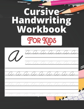 Paperback Cursive Handwriting Workbook For Kids: Back To School Cursive Handwriting Workbook.Cursive for beginners workbook. Premium cursive practice writing bo Book