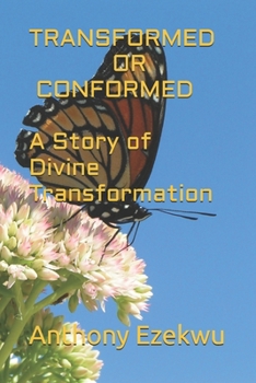 Paperback TRANSFORMED OR CONFORMED, A Story of Divine Transformation Book