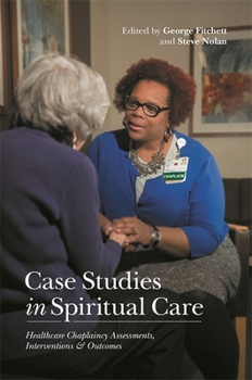 Paperback Case Studies in Spiritual Care: Healthcare Chaplaincy Assessments, Interventions and Outcomes Book