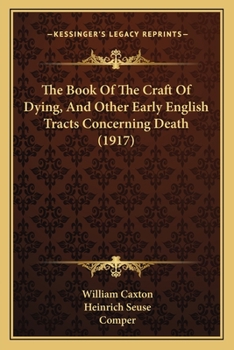 The Book of the Craft of Dying and Other Early English Tracts Concerning Death