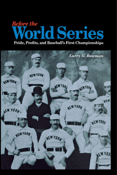 Hardcover Before the World Series: Pride, Profits, and Baseball's First Championships Book
