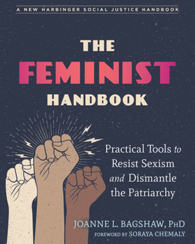 Paperback The Feminist Handbook: Practical Tools to Resist Sexism and Dismantle the Patriarchy Book