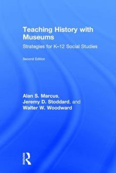 Teaching History with Museums: Strategies for K-12 Social Studies