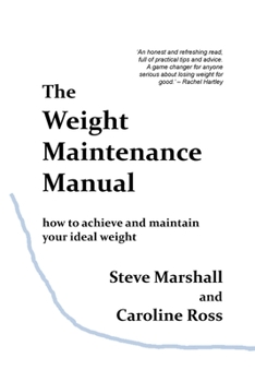 Paperback The Weight Maintenance Manual: How to achieve and maintain your ideal weight Book