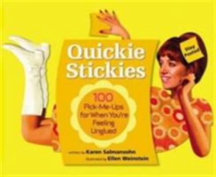 Hardcover Quickie Stickies: 100 Pick-Me-Ups for When You're Feeling Unglued Book