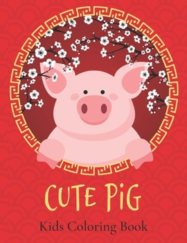 Paperback Cute Pig Kids Coloring Book: Amazing Pigs Coloring Activity Book for Kids And Toddler Gifts For Relaxing Book