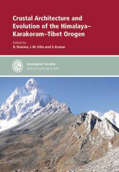 Crustal Architecture and Evolution of the Himalaya-Karakoram-Tibet Orogen (Geological Society Special Publication)