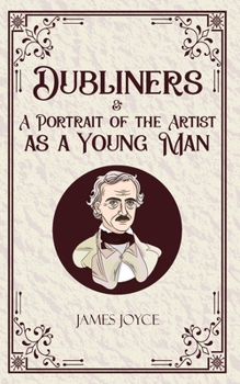 Dubliners & A Portrait of the Artist as a Young Man