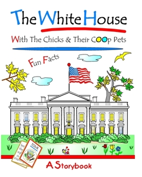 Paperback The White House: With The Chicks And Their Coop Pets Book