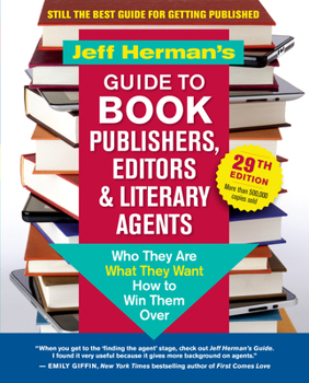 Paperback Jeff Herman's Guide to Book Publishers, Editors & Literary Agents, 29th Edition: Who They Are, What They Want, How to Win Them Over Book