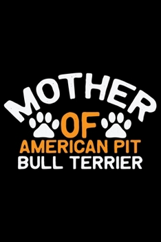 Paperback Mother Of American Pit Bull Terrier: Cool American Pit Bull Terrier Dog Journal Notebook - Funny American Pit Bull Terrier Dog Notebook - American Pit Book
