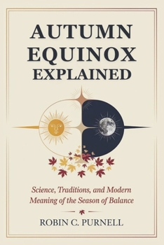 Autumn Equinox Explained: Science, Traditions, and Modern Meaning of the Season of Balance