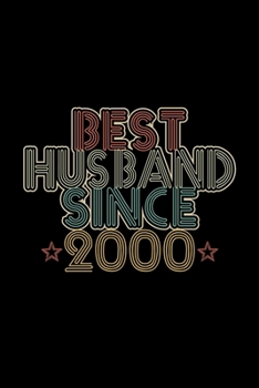 Best Husband Since 2000: Lined Journal, 120 Pages, 6x9 Sizes, 20th Wedding Anniversary Gift - 20 year Wedding Anniversary Gift for Husband Couple who Married in 2000