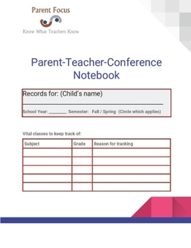 Parent Teacher Conference Notebook: A Parent's Personal Tool to More Effective Parent-Teacher Conference Meetings