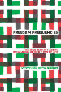 Paperback Freedom Frequencies: The Radio Alhara Sessions on Cultural Work in a Time of War Book