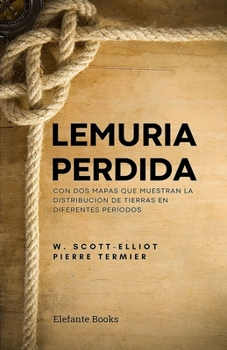 Paperback Lemuria perdida: con dos mapas que muestran la distribución de tierras en diferentes períodos [Spanish] Book