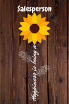 Happiness is being a Salesperson: Salesperson Year Old Anniversary Gift Journal / Notebook / Diary / Unique Greeting Card Alternative