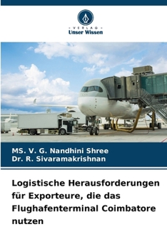 Logistische Herausforderungen für Exporteure, die das Flughafenterminal Coimbatore nutzen (German Edition)