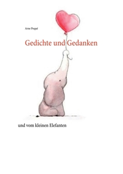 Paperback Gedichte und Gedanken: und vom kleinen Elefanten [German] Book