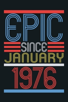 Epic since january 1976: blank lined notebook / journal (6x9) to offer as 44th Birthday Gift Idea for Women And Men anniversary