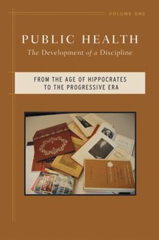 Paperback Public Health: The Development of a Discipline, from the Age of Hippocrates to the Progressive Era Volume 1 Book