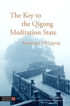 Paperback The Key to the Qigong Meditation State: Rujing and Still Qigong Book