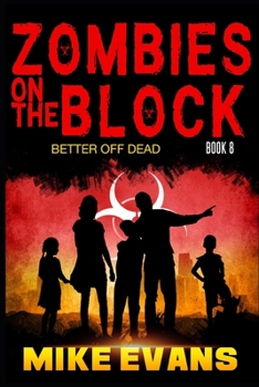 Paperback Zombies on The Block: Better Off Dead: A Post-Apocalyptic Tale of Dystopian Survival (Zombies on The Block Book 8) Book