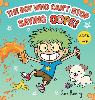Hardcover The Boy Who Can't Stop Saying Oops! A Funny Children's Book About Mistakes, Laughter, Confidence, and Resilience Book