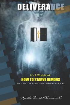 Paperback How To Starve Demons: By Closing Doors and Entryways To Your Soul Book