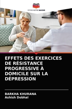 Paperback Effets Des Exercices de Résistance Progressive À Domicile Sur La Dépression [French] Book