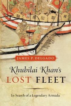 Hardcover Khubilai Khan's Lost Fleet: In Search of a Legendary Armada Book