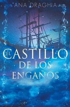 El castillo de los engaños / Castle of Lies (Spanish Edition)