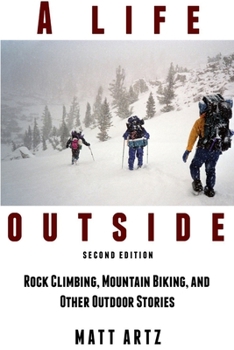 Paperback A Life Outside: Rock Climbing, Mountain Biking, and Other Outdoor Stories Book