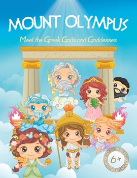 Mount Olympus - Meet the Greek Gods and Goddesses: The book on Greek mythology for children from 6 years old, to discover the most famous Greek gods while having fun !