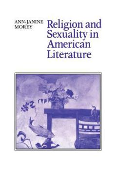Religion and Sexuality in American Literature (Cambridge Studies in American Literature and Culture) - Book  of the Cambridge Studies in American Literature and Culture