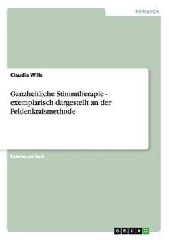 Paperback Ganzheitliche Stimmtherapie. Dargestellt an der Feldenkraismethode [German] Book