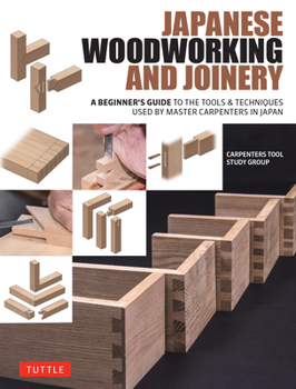 Hardcover Japanese Woodworking and Joinery: A Beginner's Guide to the Tools & Techniques Used by Master Carpenters in Japan Book