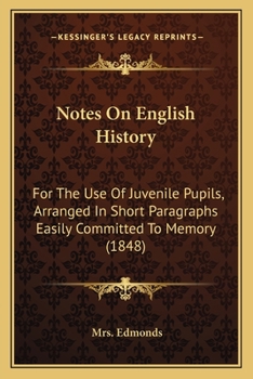 Paperback Notes On English History: For The Use Of Juvenile Pupils, Arranged In Short Paragraphs Easily Committed To Memory (1848) Book