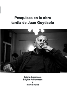 Pesquisas en la obra tardía de Juan Goytisolo (Foro Hispánico, 33) (Spanish Edition)