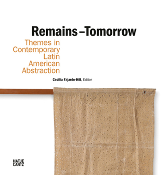 Hardcover Remains - Tomorrow: Themes in Contemporary Latin American Abstraction Book