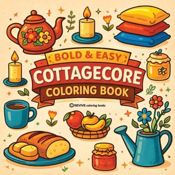 Bold & Easy Cottagecore Coloring Book: Cozy & Relaxing Stress Relief Coloring-Perfect Cozy Girl Gift! (Bold & Easy Stress Relief Coloring Books)