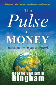 Paperback The Pulse of Money: Changing Ourselves to Make Money Matter Book