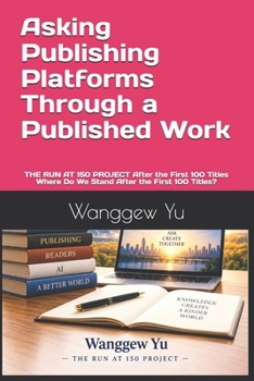 Asking Publishing Platforms Through a Published Work: THE RUN AT 150 PROJECT After the First 100 Titles Where Do We Stand After the First 100 Titles?