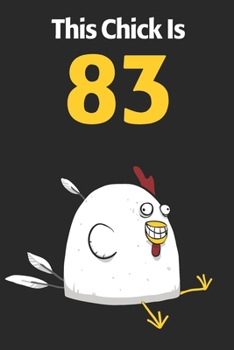 This Chick Is 83: Cute 83rd Birthday 122 Page Diary Journal Notebook Planner Gift For Chicken Lovers