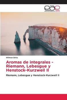 Paperback Aromas de integrales - Riemann, Lebesgue y Henstock-Kurzweil II [Spanish] Book