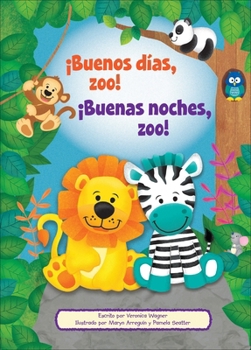Library Binding ¡Buenos Días, Zoo! ¡Buenas Noches, Zoo! (Good Morning, Zoo! Good Night, Zoo!) [Spanish] Book