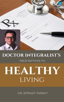 Paperback Doctor Integralist's Prescription to Healthy Living Book