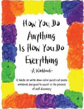 Paperback How You Do Anything Is How You Do Everything: A Workbook Book